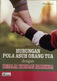 Image of Hubungan Pola Asuh Orang Tua dengan Remaja Korban Narkoba
