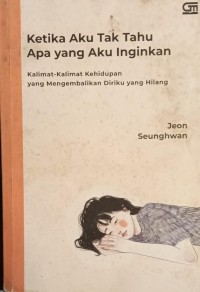 Image of Ketika Aku Tak Tahu Apa yang Aku Inginkan