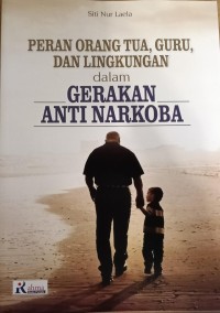 Image of Peran Orang Tua, Guru, dan Lingkungan dalam Gerakan Anti Narkoba